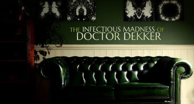 The Infectious Madness of Doctor Dekker