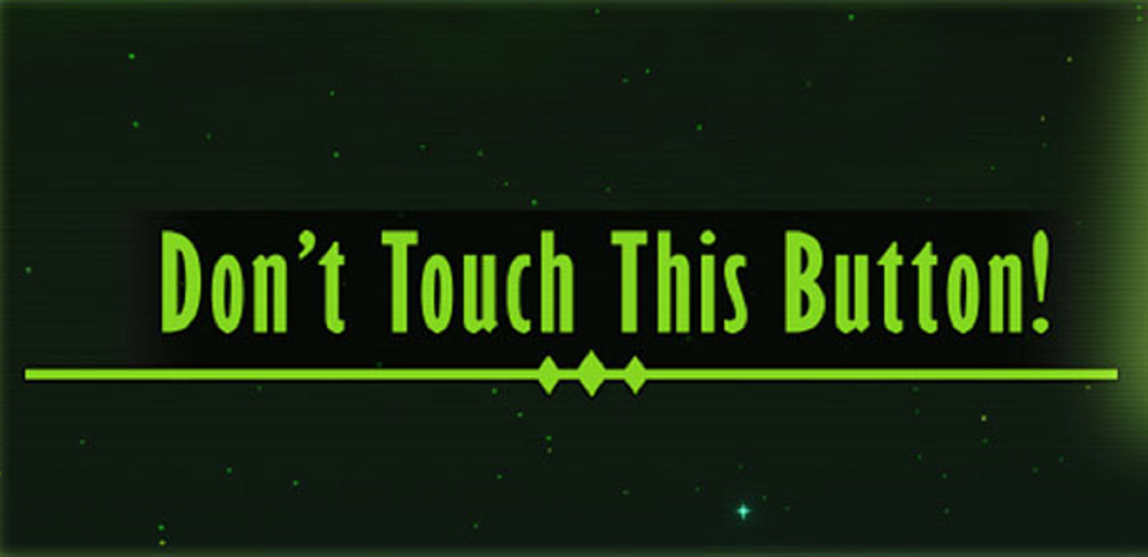 Don't Touch This Button!