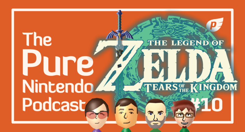 Pure Nintendo Podcast EP10 - Countdown to Tears of the Kingdom!