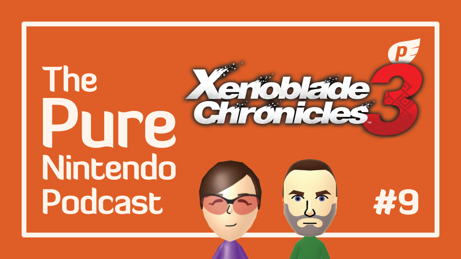 The Pure Nintendo Podcast - episode 9 - Xenoblade Chronicles 3 and more