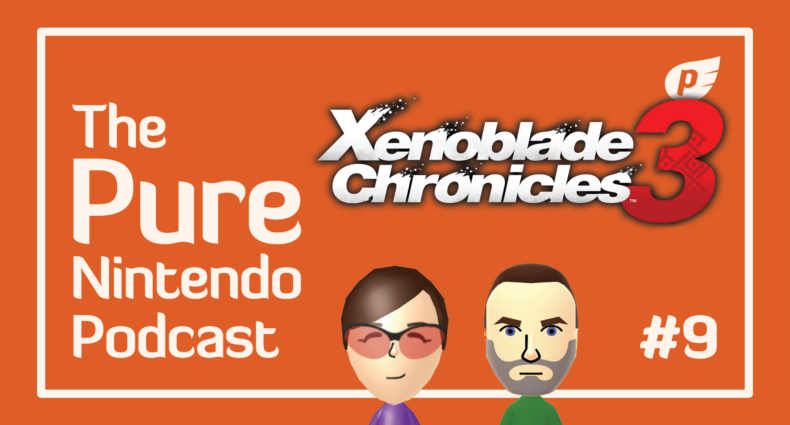 The Pure Nintendo Podcast - episode 9 - Xenoblade Chronicles 3 and more