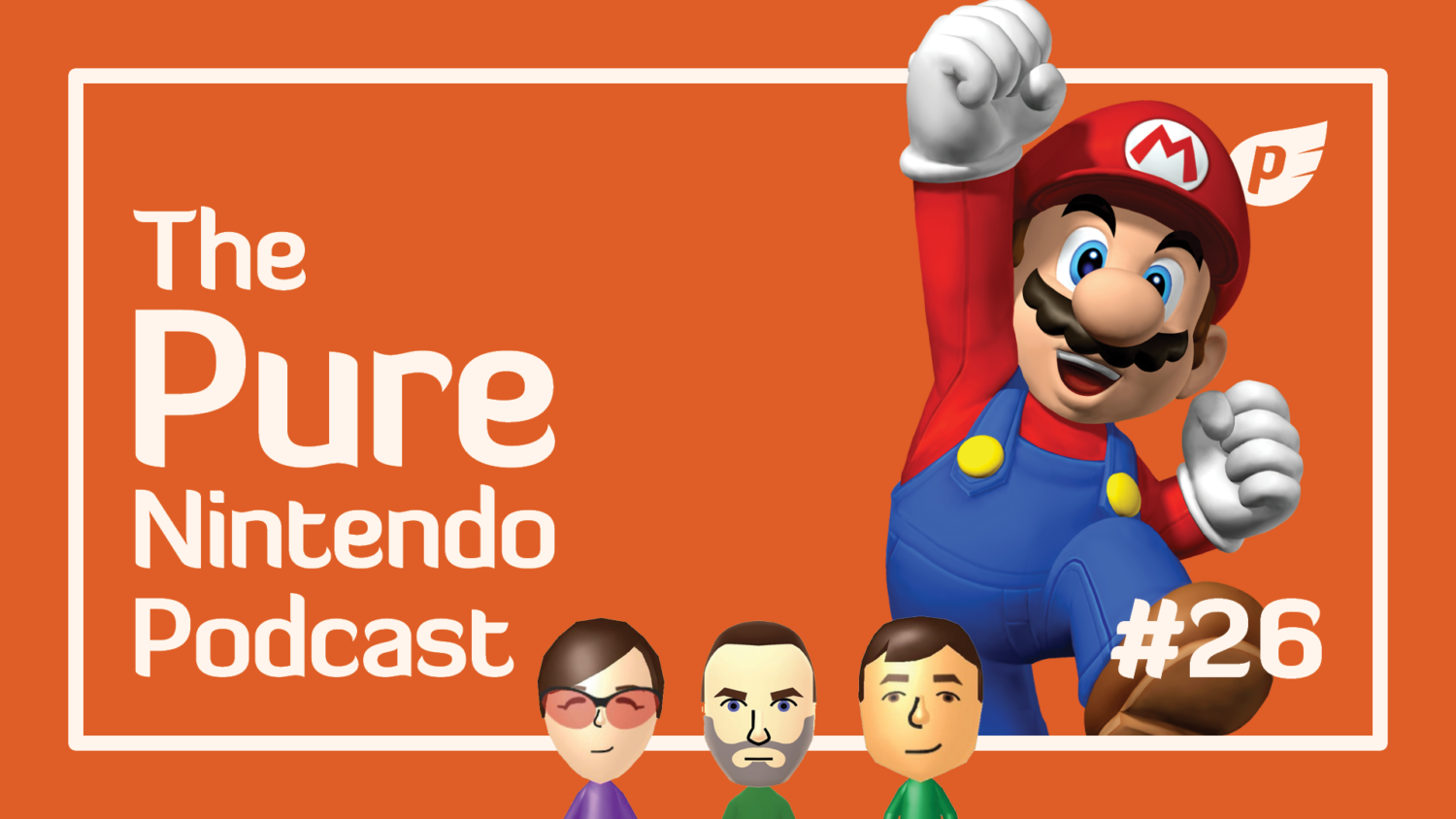 Pure Nintendo Podcast Episode 26, August 2023