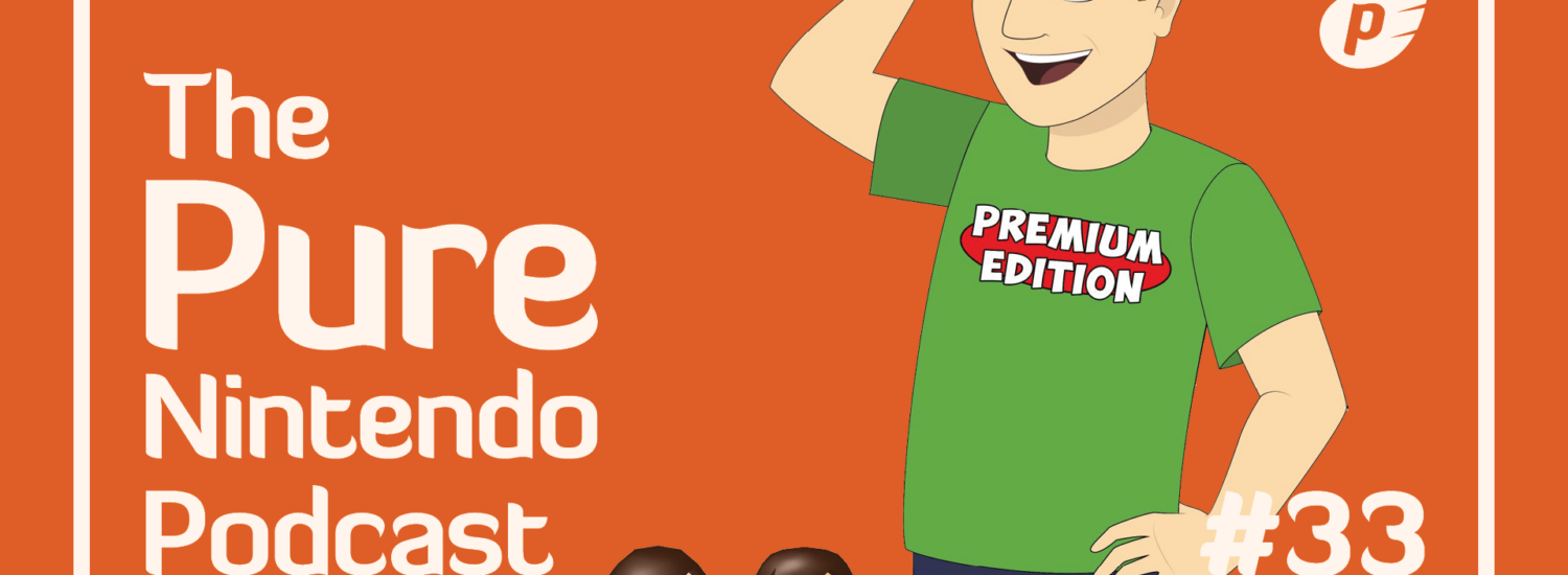 Pure Nintendo Podcast E33 - Premium Edition Games