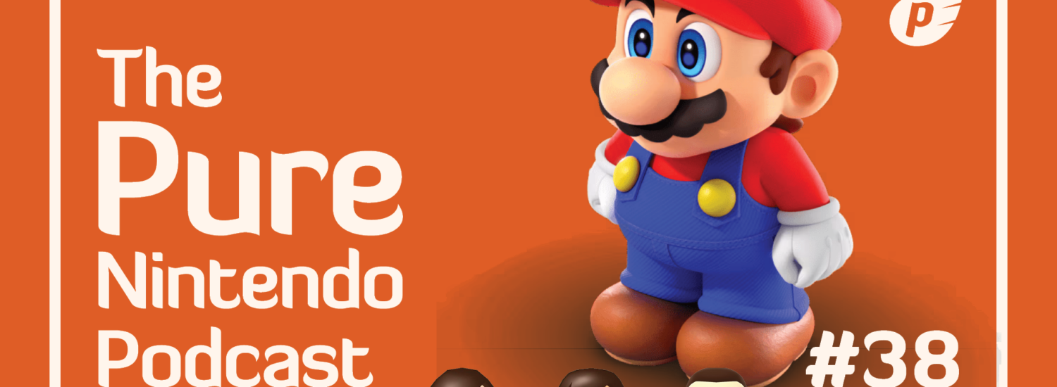 Pure Nintendo Podcast E38