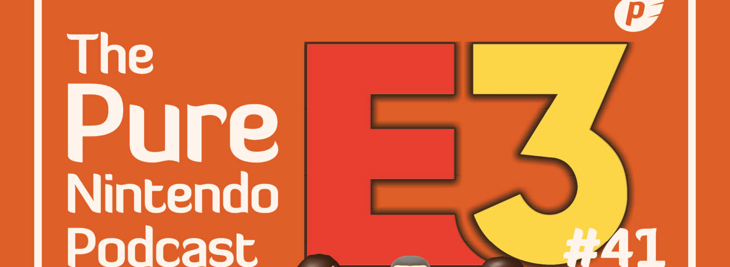 Pure Nintendo Podcast E41