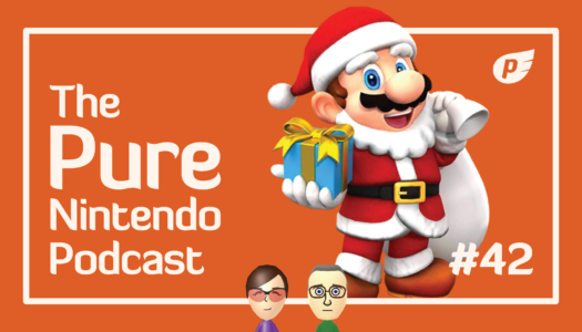Pure Nintendo Podcast E42 | Happy holidays from Pure Nintendo!
