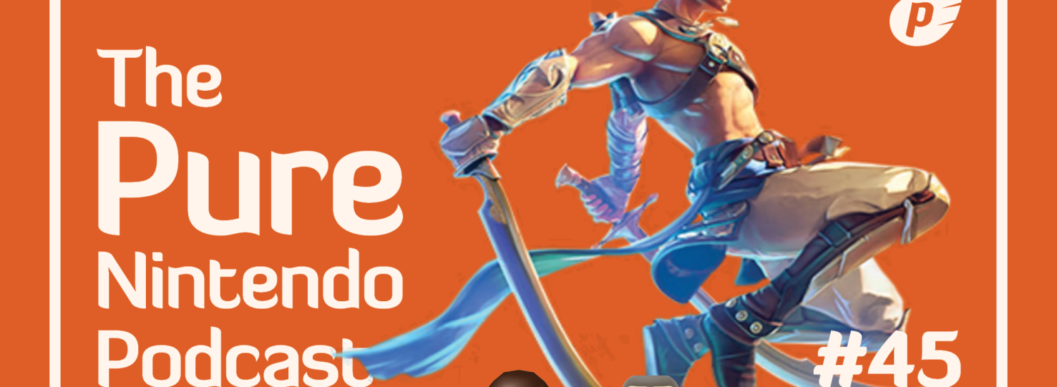 Pure Nintendo Podcast E45 - Prince of Persia