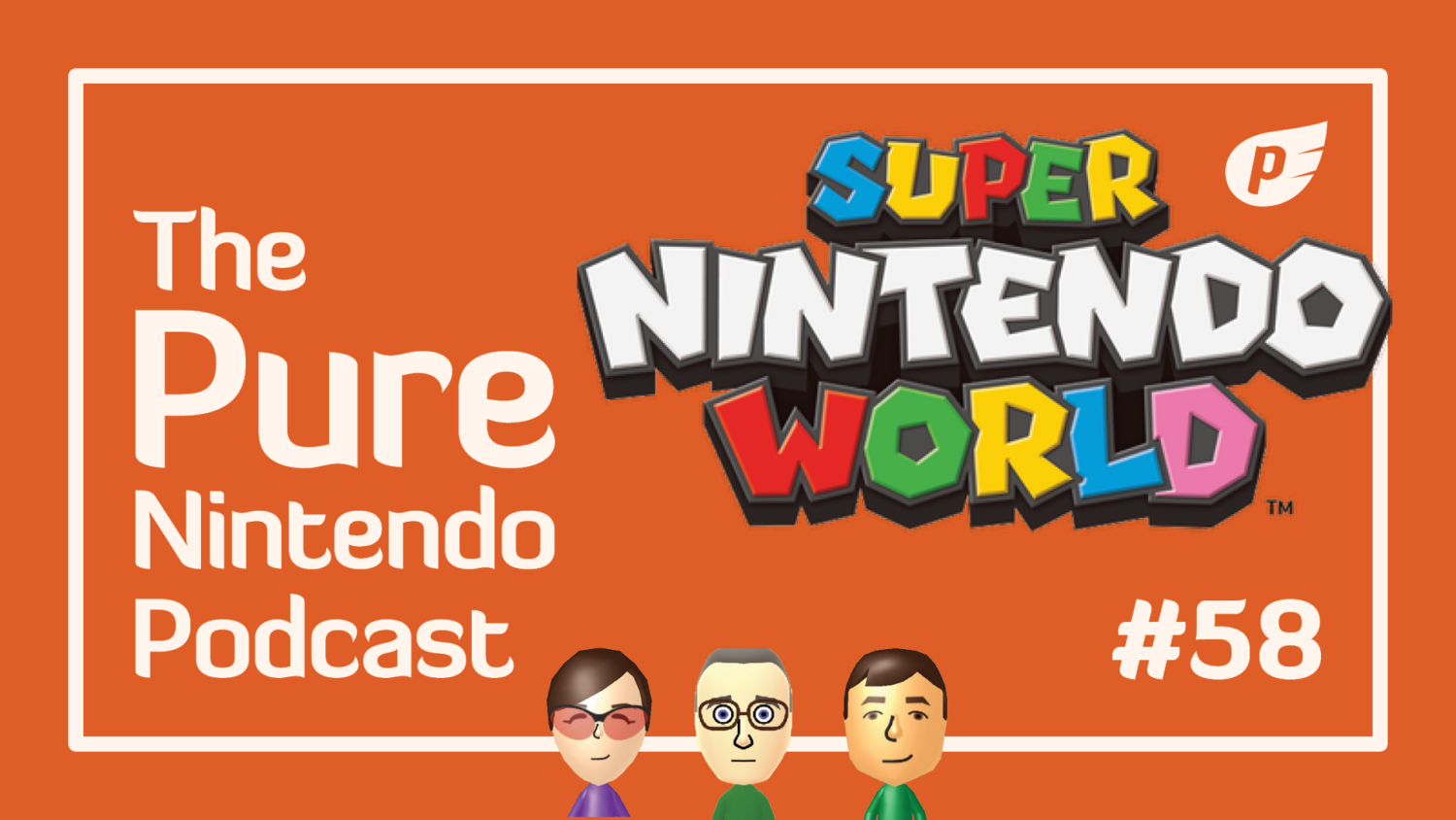 Pure Nintendo Podcast - E58 - Super Nintendo World