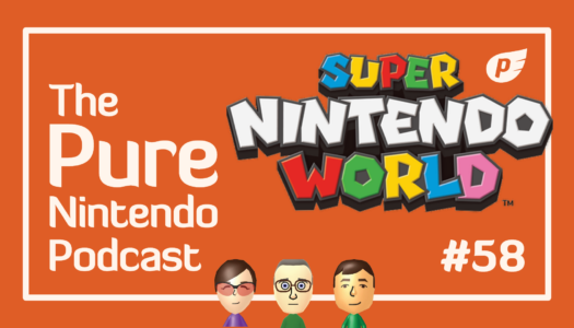 Pure Nintendo Podcast E58 | We visit Super Nintendo World in Japan!