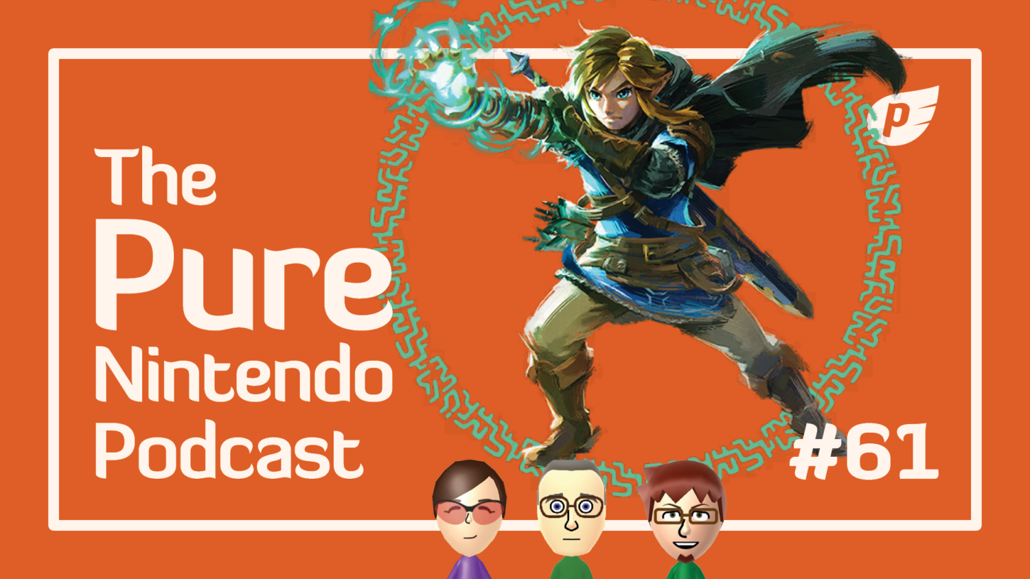 Pure Nintendo Podcast E61 - Revisiting Tears of the Kingdom