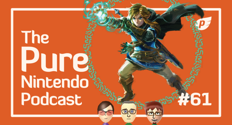 Pure Nintendo Podcast E61 - Revisiting Tears of the Kingdom