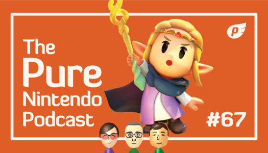 Pure Nintendo Podcast E67 | Echoes of Wisdom topping wishlists!