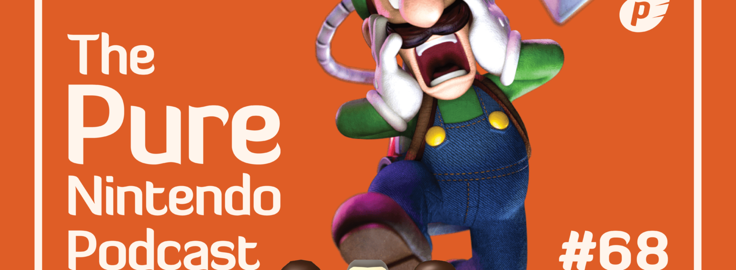 Pure Nintendo Podcast - E68- Our time with Luigi's Mansion 2 HD