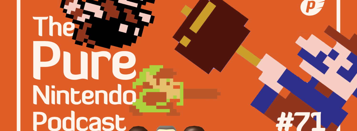 Pure Nintendo Podcast E71