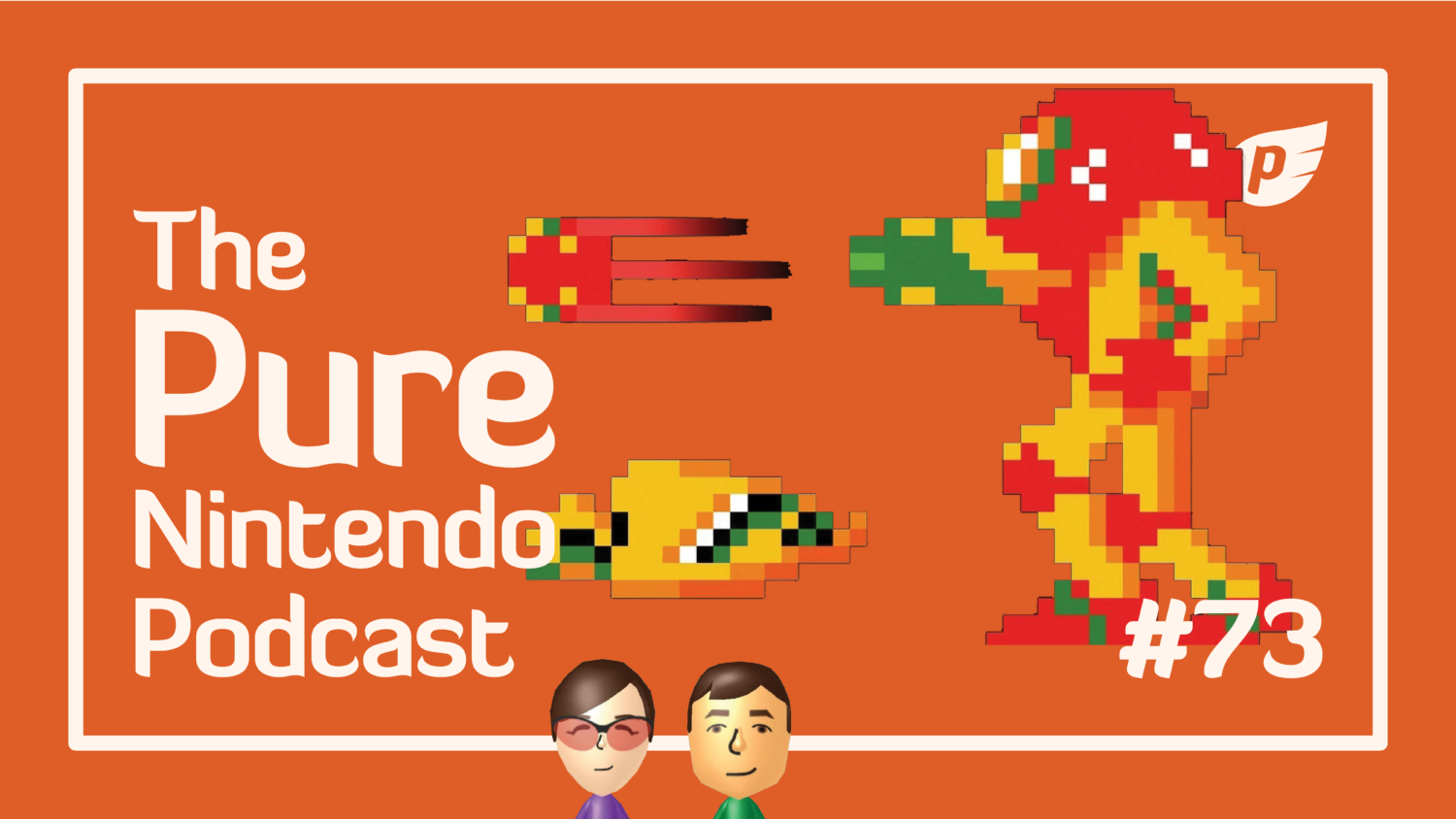 Pure Nintendo Podcast E73 - Celebrating all things Metroid