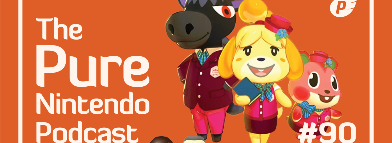 Pure Nintendo Podcast E90 - Animal Crossing Pocket Camp complete