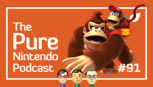 Gearing up for Donkey Kong! Pure Nintendo Podcast E91