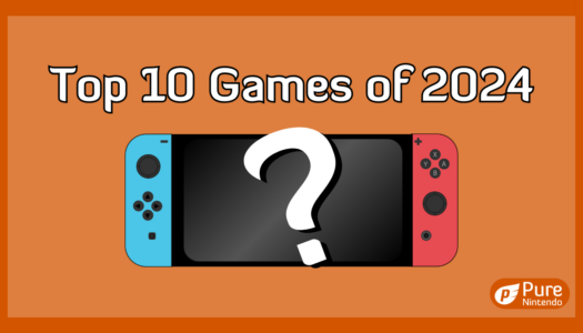 Pure Nintendo’s Top 10 Games of 2024