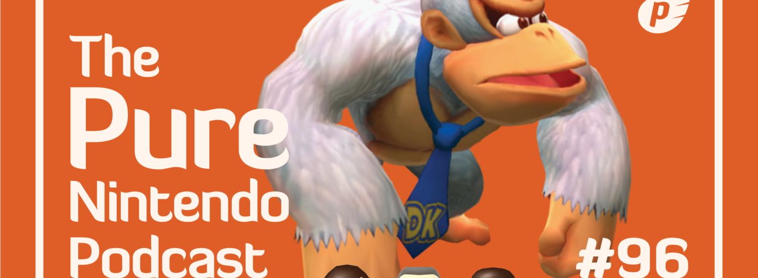 Pure Nintendo Podcast E96
