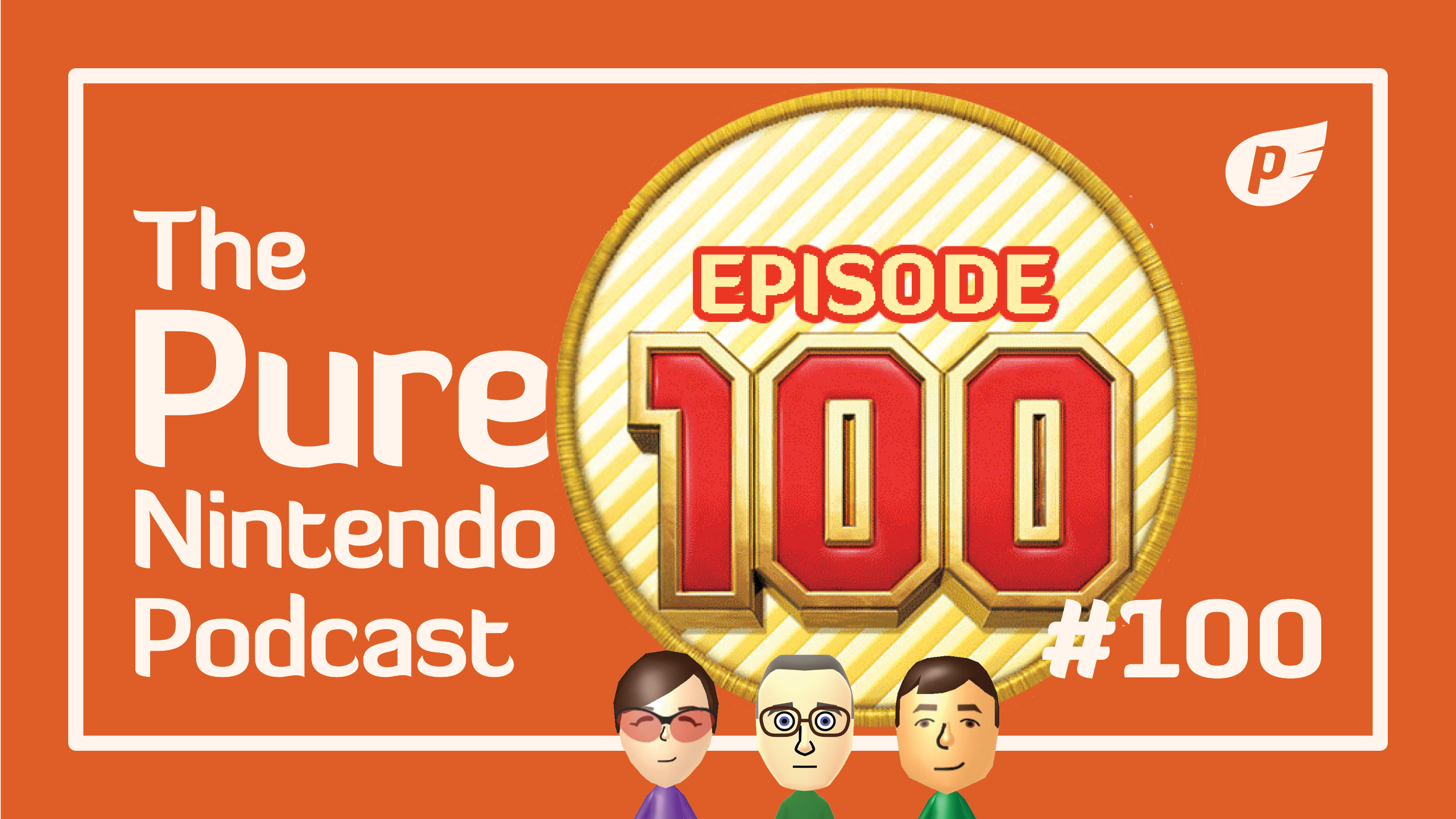 Special 100th episode! Pure Nintendo Podcast E100