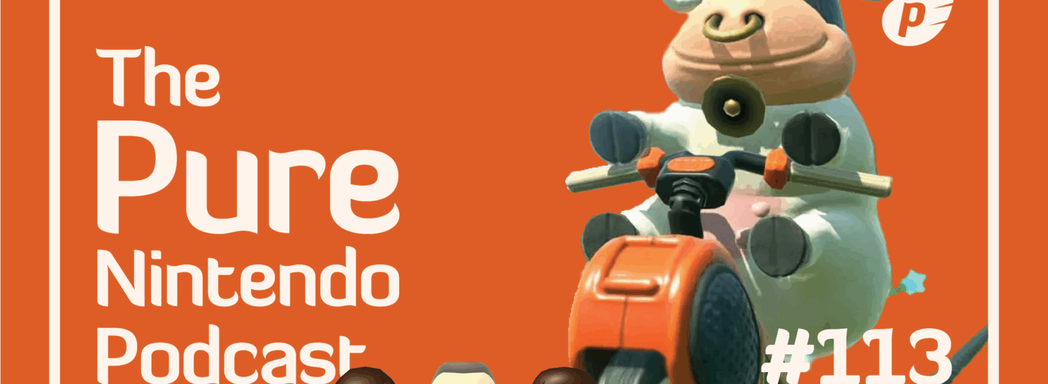 Pure Nintendo Podcast E113