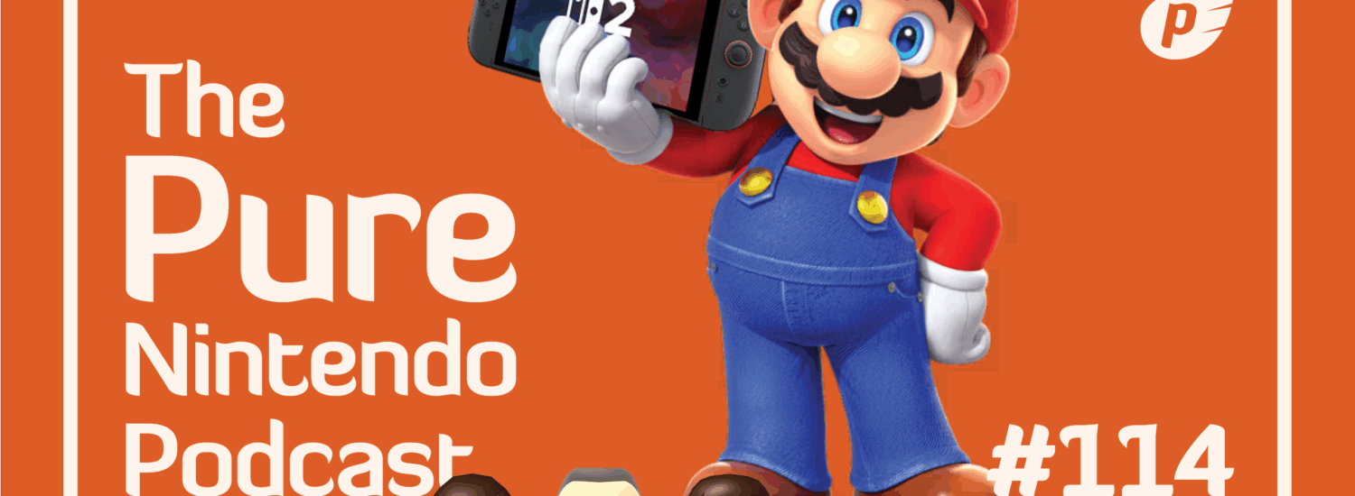 Pure Nintendo Podcast E114