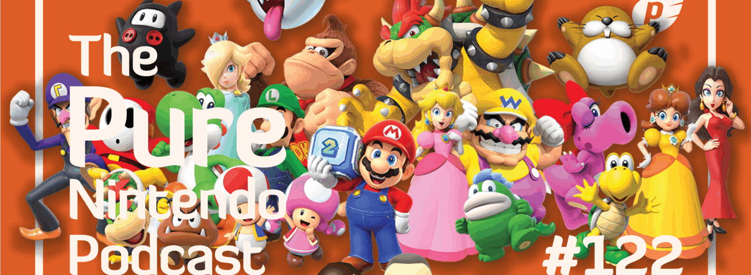 Pure Nintendo Podcast E122