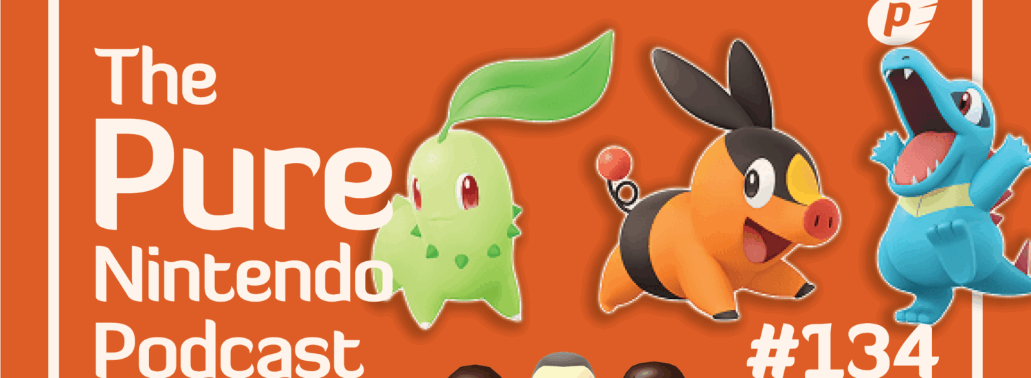 Pure Nintendo Podcast E134
