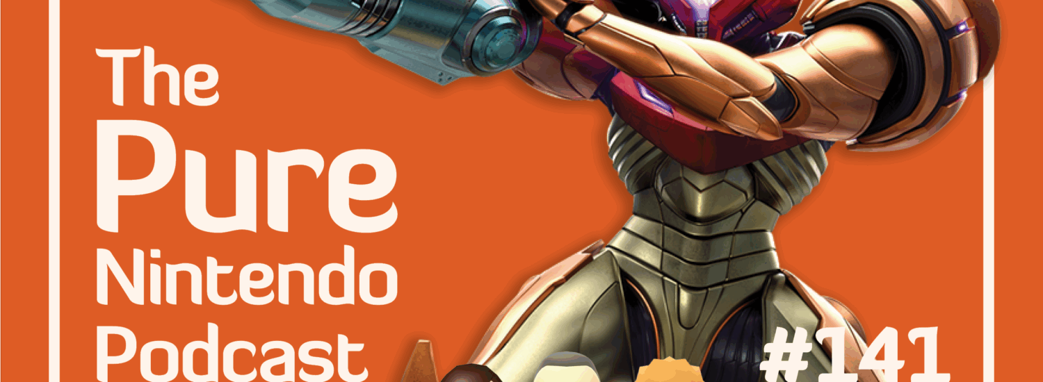 Pure Nintendo Podcast E141