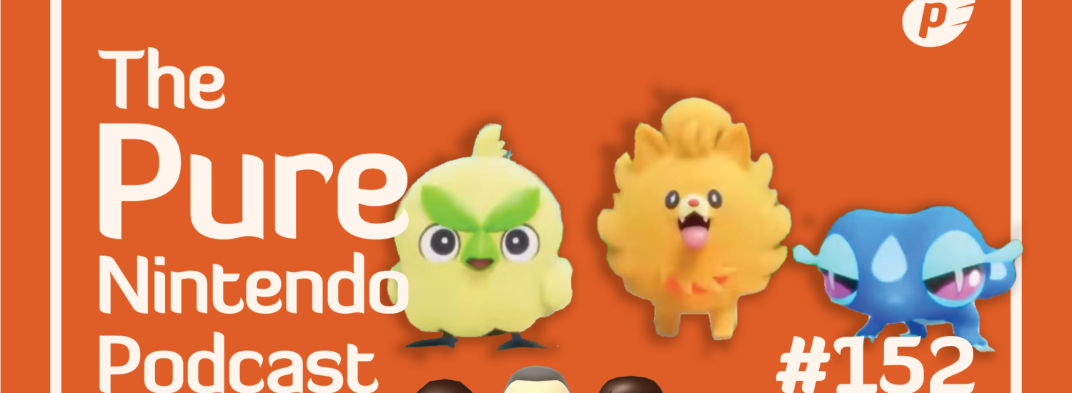 Pure Nintendo Podcast E152