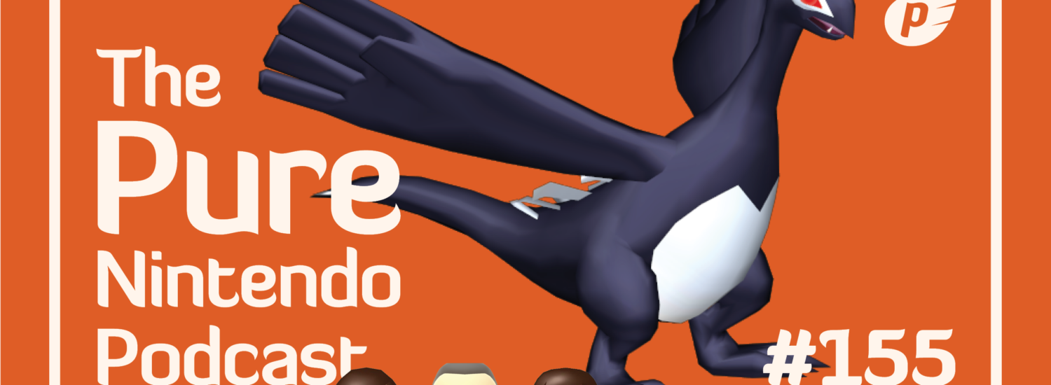 Pure Nintendo Podcast E155