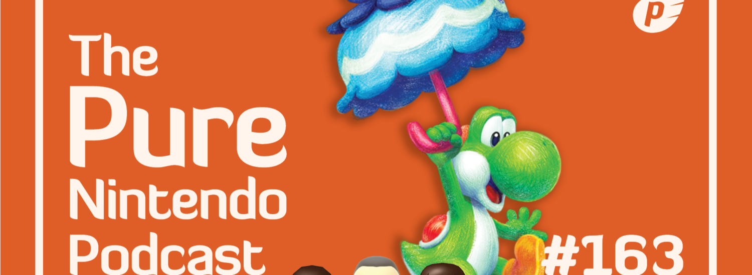 Pure Nintendo Podcast E163